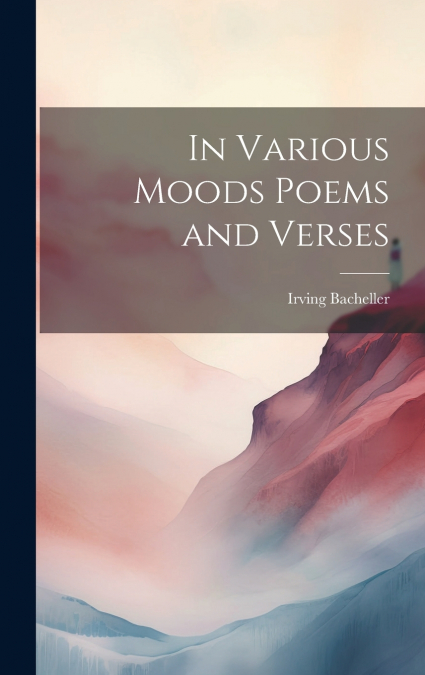 In Various Moods Poems and Verses