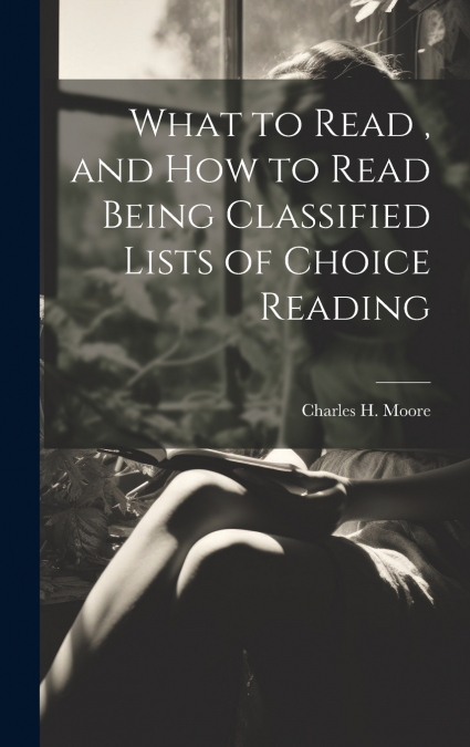 What to Read , and How to Read Being Classified Lists of Choice Reading