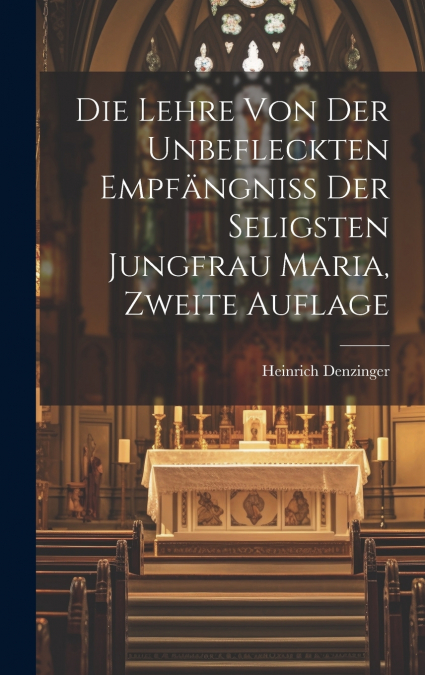 Die Lehre von der unbefleckten Empfängniss der seligsten Jungfrau Maria, zweite Auflage