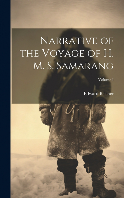 Narrative of the Voyage of H. M. S. Samarang; Volume I