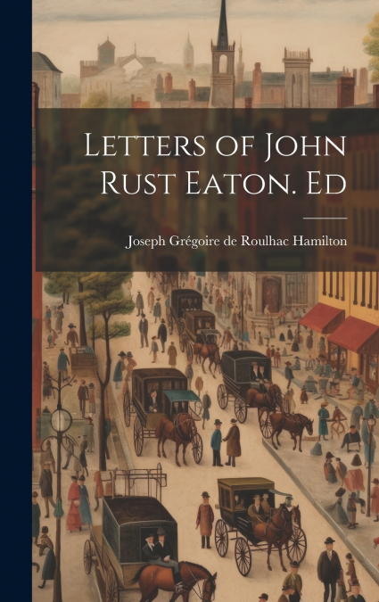 Letters of John Rust Eaton. Ed