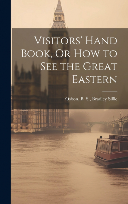 Visitors’ Hand Book, Or How to See the Great Eastern
