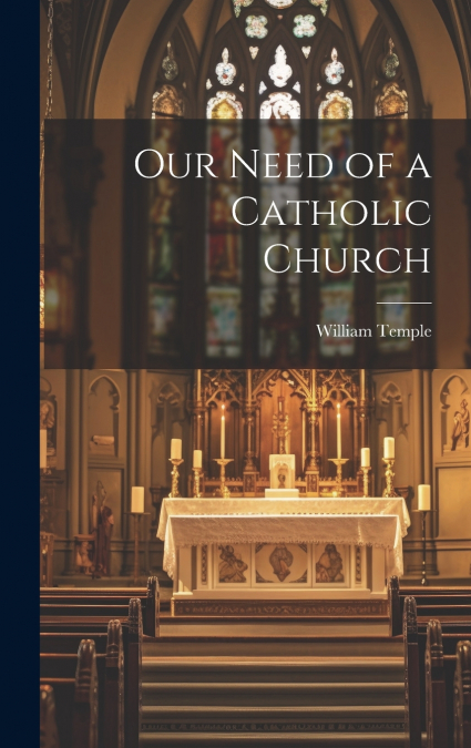 Our Need of a Catholic Church