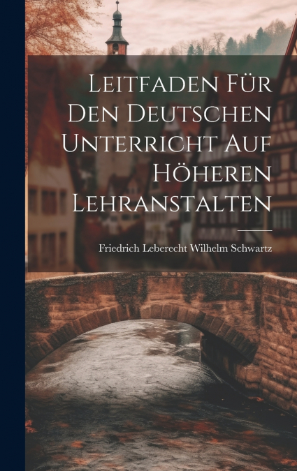 Leitfaden für den Deutschen Unterricht auf Höheren Lehranstalten