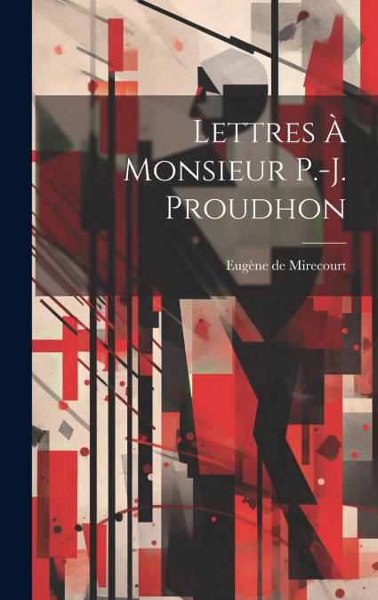Lettres à Monsieur P.-J. Proudhon