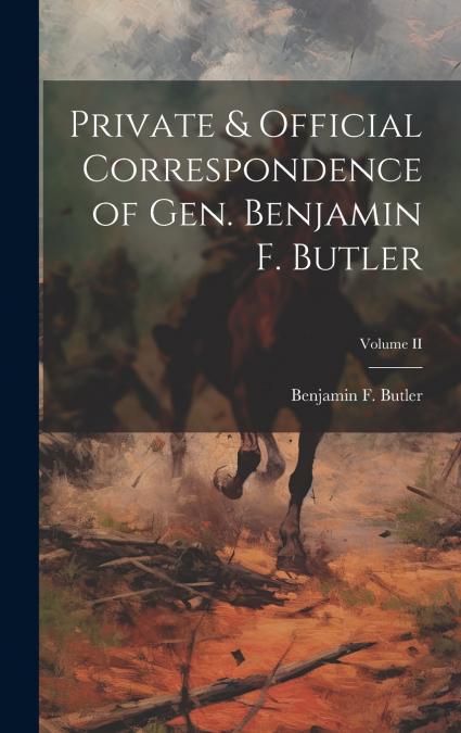 Private & Official Correspondence of Gen. Benjamin F. Butler; Volume II