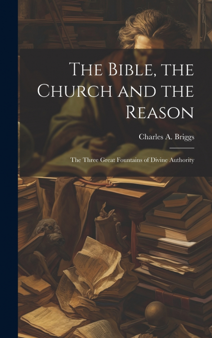 The Bible, the Church and the Reason