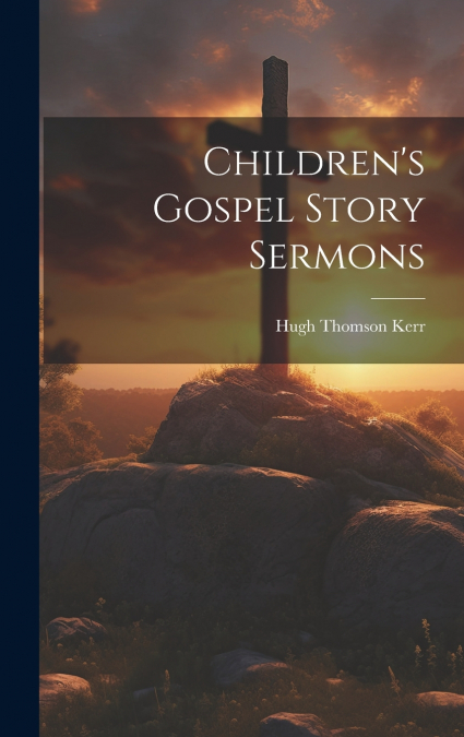 Children’s Gospel Story Sermons