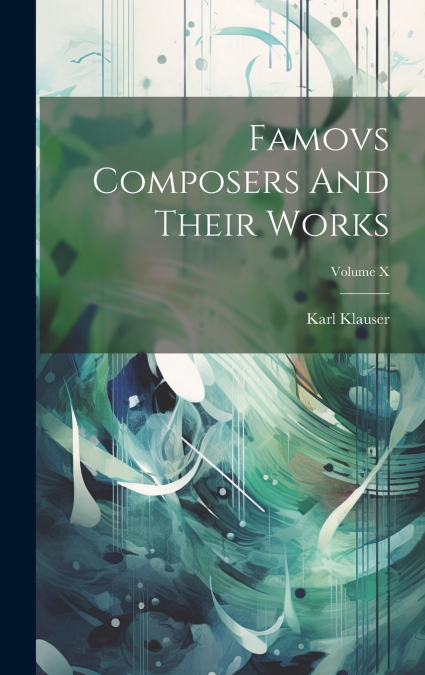 Famovs Composers And Their Works; Volume X