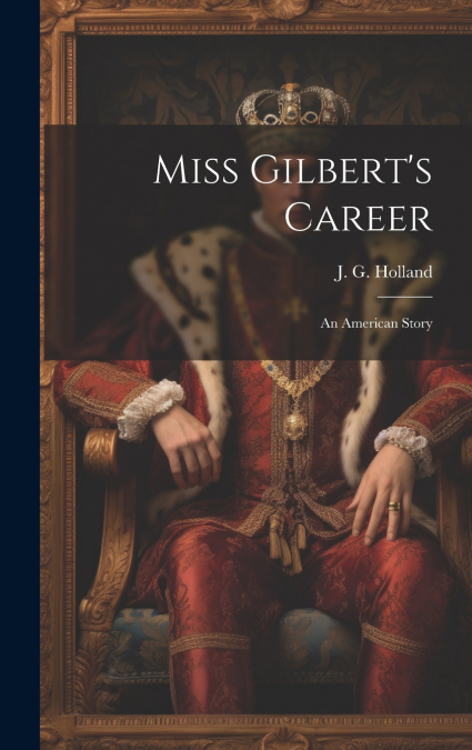 Miss Gilbert’s Career