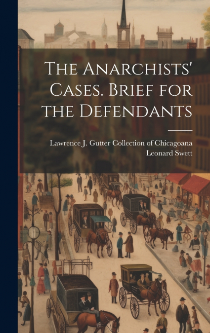 The Anarchists’ Cases. Brief for the Defendants