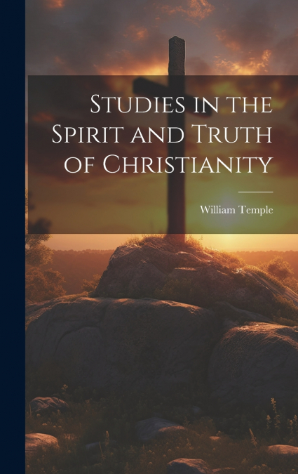 Studies in the Spirit and Truth of Christianity