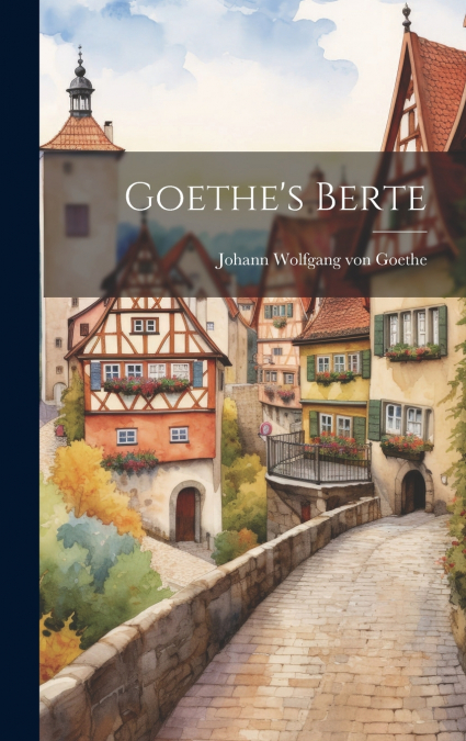 Goethe’s Berte