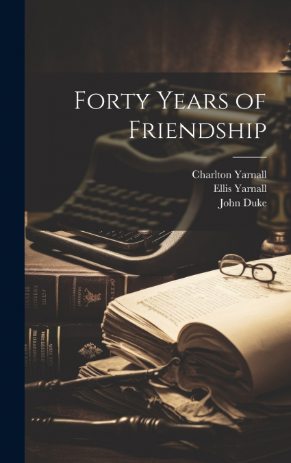 Forty Years of Friendship