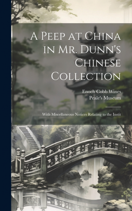 A Peep at China in Mr. Dunn’s Chinese Collection