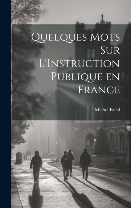 Quelques Mots sur L’Instruction Publique en France