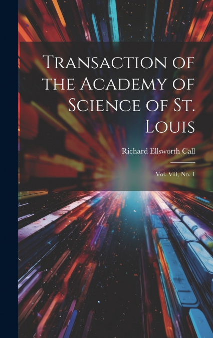 Transaction of the Academy of Science of St. Louis; Vol. VII, No. 1