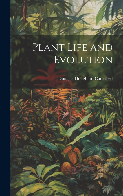 Plant Life and Evolution