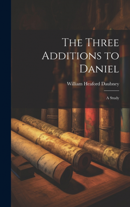 The Three Additions to Daniel