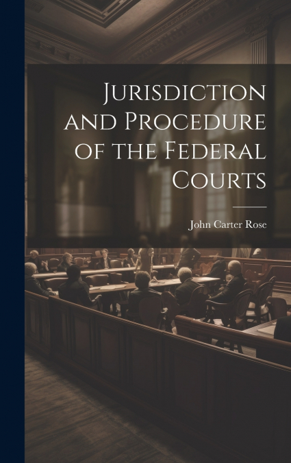 Jurisdiction and Procedure of the Federal Courts