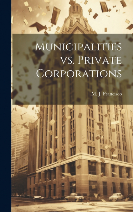 Municipalities vs. Private Corporations