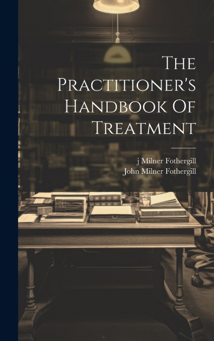 The Practitioner’s Handbook Of Treatment
