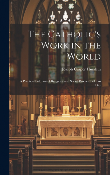 The Catholic’s Work in the World