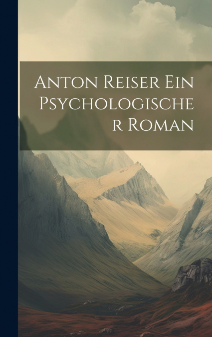 Anton Reiser Ein Psychologischer Roman