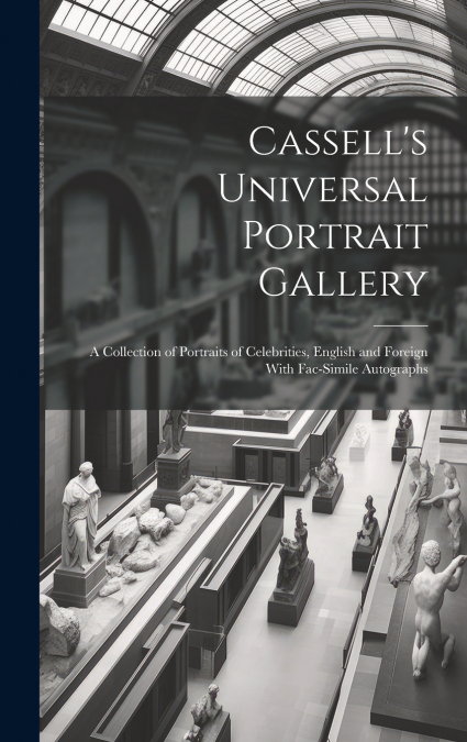 Cassell’s Universal Portrait Gallery