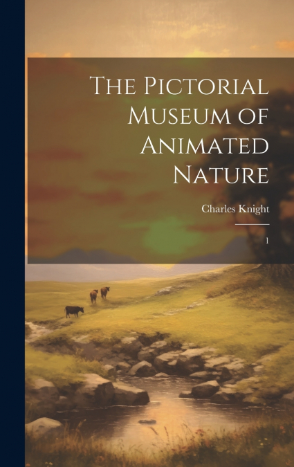 The Pictorial Museum of Animated Nature