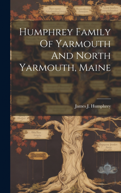 Humphrey Family Of Yarmouth And North Yarmouth, Maine