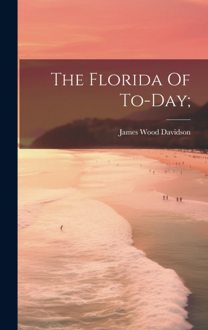 The Florida Of To-day;