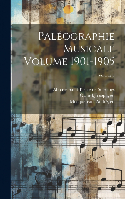 Paléographie musicale Volume 1901-1905; Volume 8