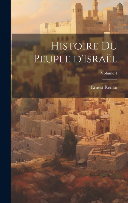 Histoire du peuple d’Israël; Volume 1