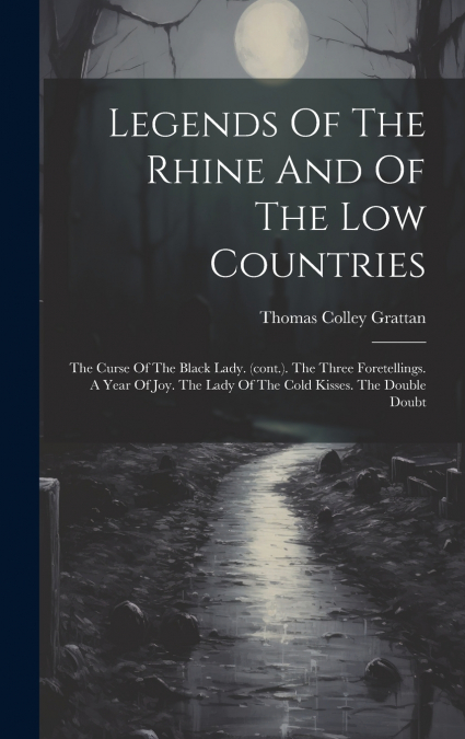 Legends Of The Rhine And Of The Low Countries