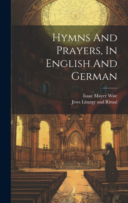 Hymns And Prayers, In English And German