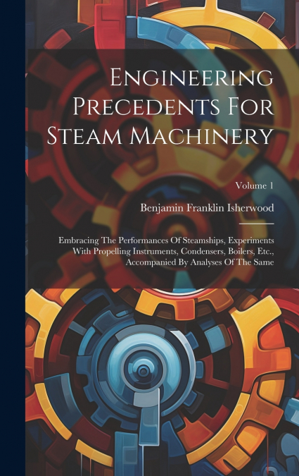Engineering Precedents For Steam Machinery
