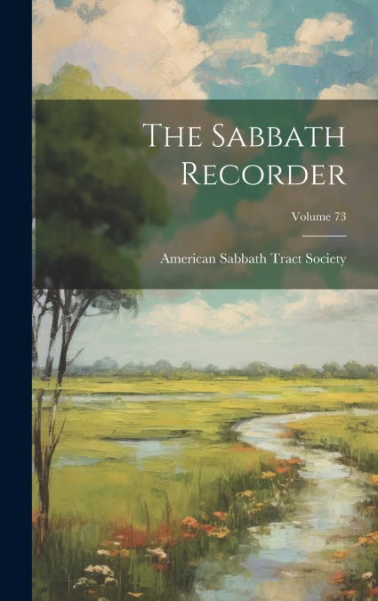The Sabbath Recorder; Volume 73