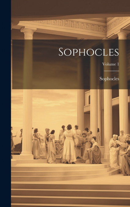 Sophocles; Volume 1