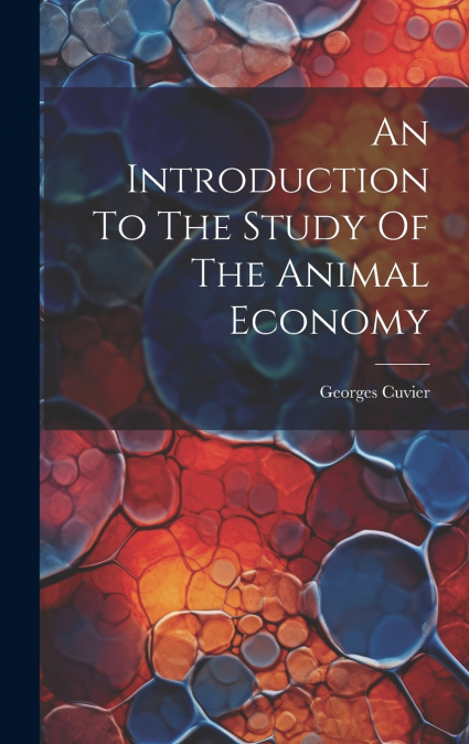 An Introduction To The Study Of The Animal Economy
