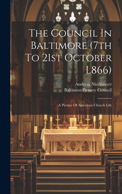 The Council In Baltimore (7th To 21st October L866)