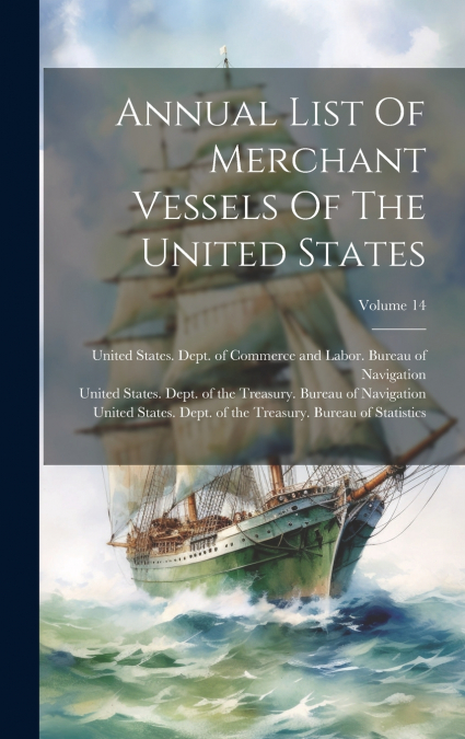 Annual List Of Merchant Vessels Of The United States; Volume 14