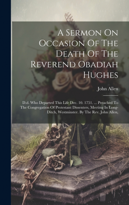 A Sermon On Occasion Of The Death Of The Reverend Obadiah Hughes