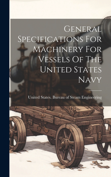 General Specifications For Machinery For Vessels Of The United States Navy
