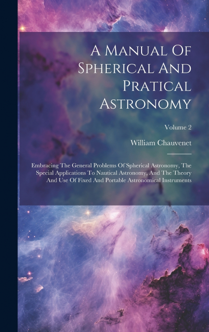A Manual Of Spherical And Pratical Astronomy