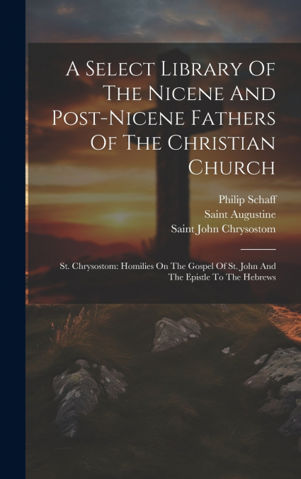 A Select Library Of The Nicene And Post-nicene Fathers Of The Christian Church
