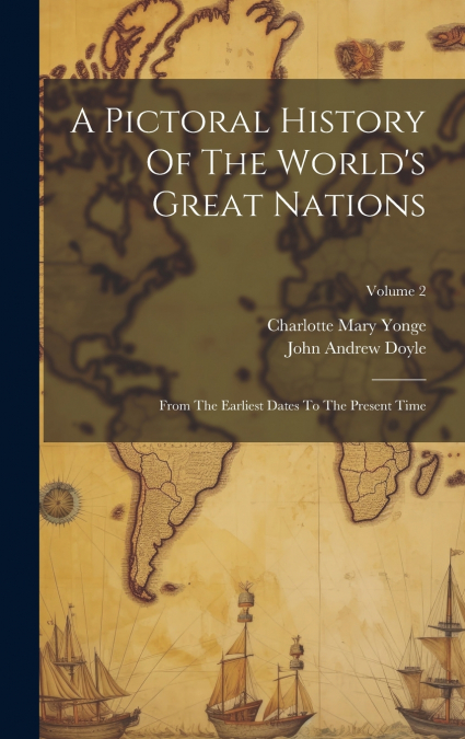 A Pictoral History Of The World’s Great Nations