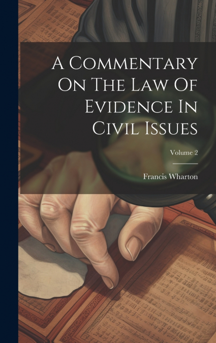A Commentary On The Law Of Evidence In Civil Issues; Volume 2