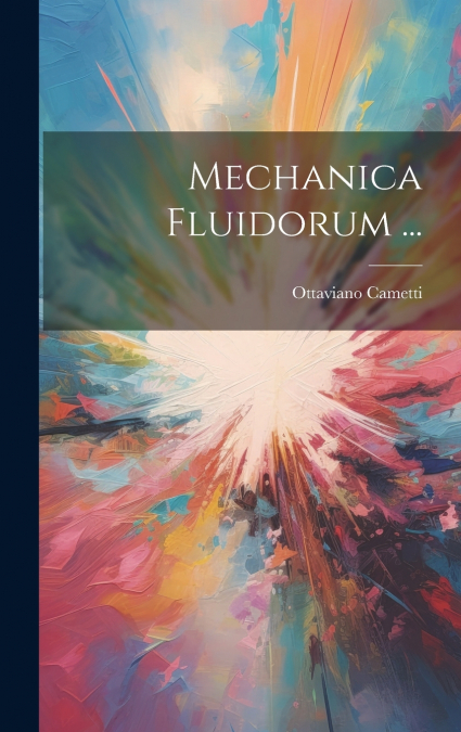 Mechanica Fluidorum ...