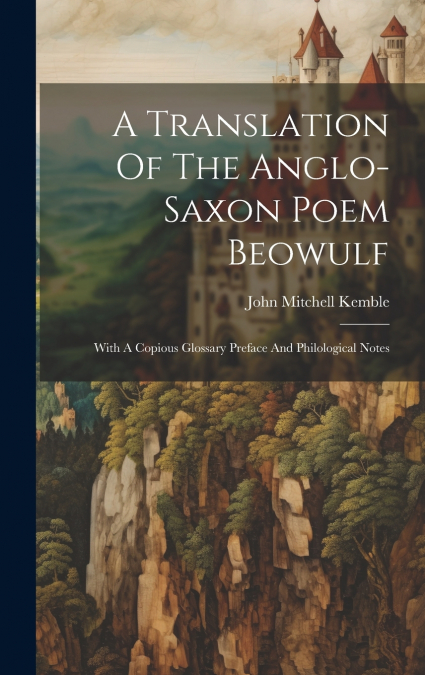 A Translation Of The Anglo-saxon Poem Beowulf